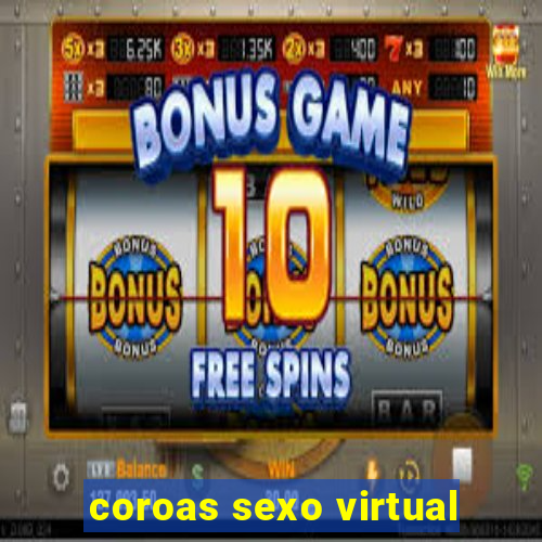 coroas sexo virtual